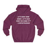 Let's Make some money, Let's have some fun doing it!™ - Unisex College Hoodie