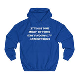 Let's Make some money, Let's have some fun doing it!™ - Unisex College Hoodie